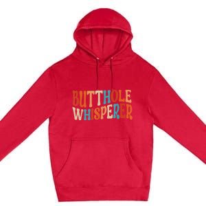 Butthole Whisperer Retro Sarcastic Jokes Funny Gift Premium Pullover Hoodie