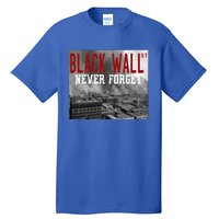 Black Wall Street Never Forget Our History Black Wall Street Gift Tall T-Shirt