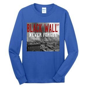 Black Wall Street Never Forget Our History Black Wall Street Gift Tall Long Sleeve T-Shirt