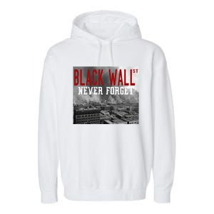 Black Wall Street Never Forget Our History Black Wall Street Gift Garment-Dyed Fleece Hoodie