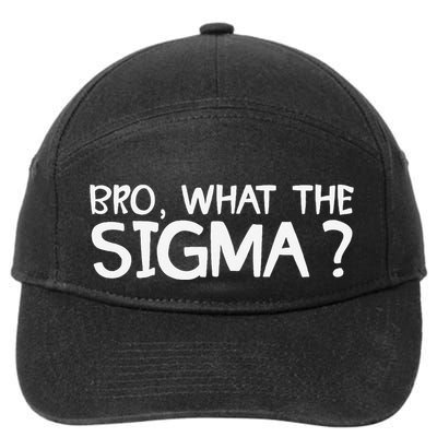 Bro What Sigma Meme Funny Memes Internet Memes Brainrot Meme 7-Panel Snapback Hat