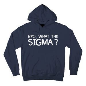 Bro What Sigma Meme Funny Memes Internet Memes Brainrot Meme Tall Hoodie