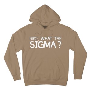 Bro What Sigma Meme Funny Memes Internet Memes Brainrot Meme Hoodie