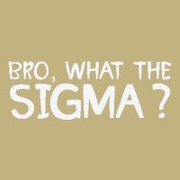 Bro What Sigma Meme Funny Memes Internet Memes Brainrot Meme Button