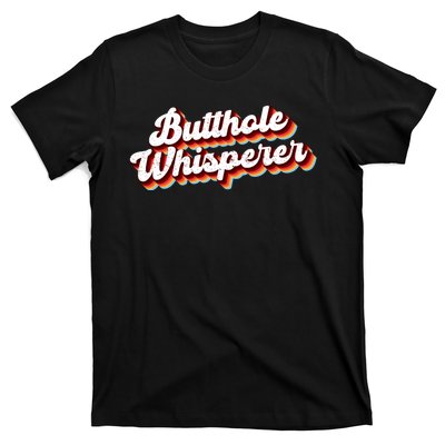 Butthole Whisperer Sarcastic Jokes Retro Funny T-Shirt