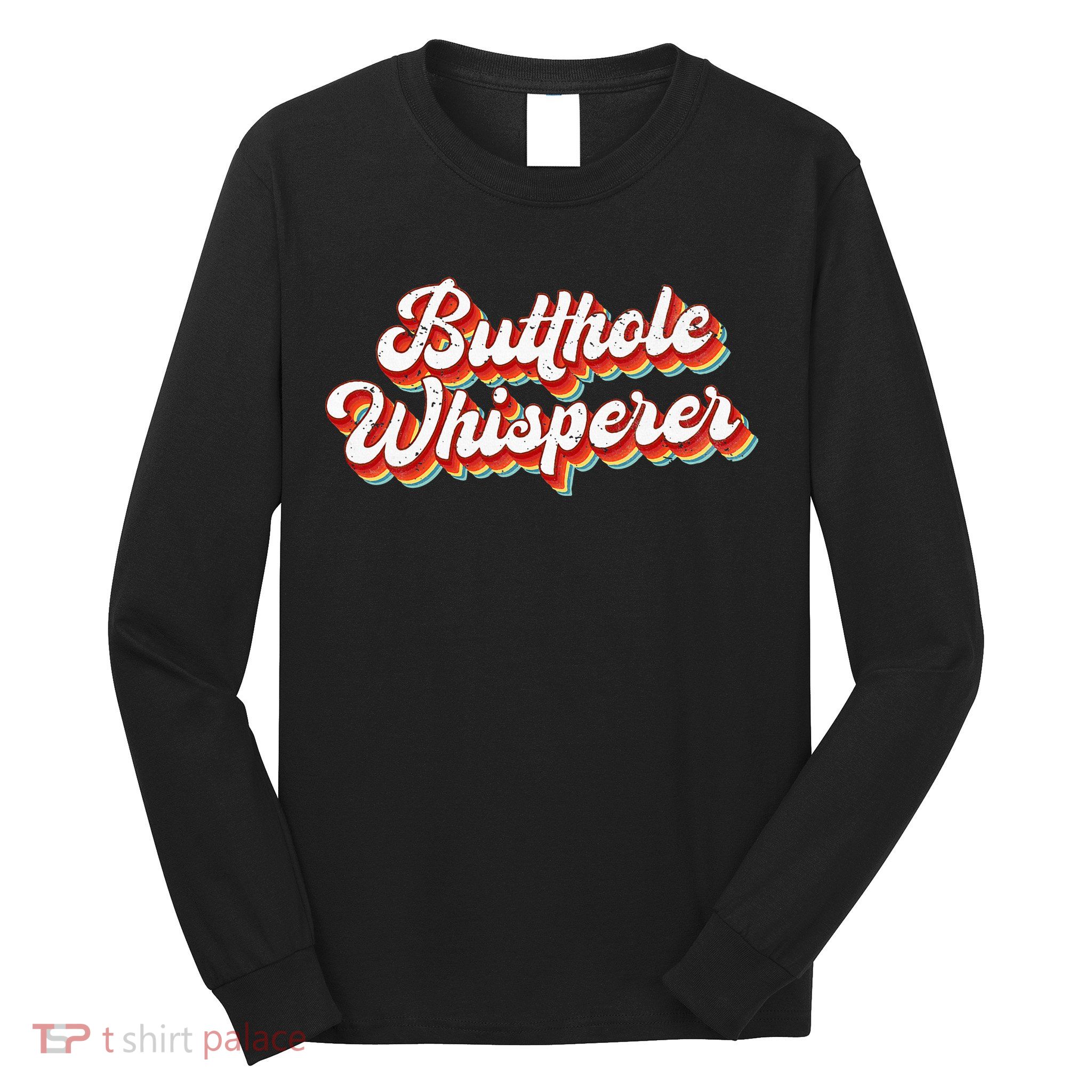 Butthole Whisperer Sarcastic Jokes Retro Long Sleeve Shirt