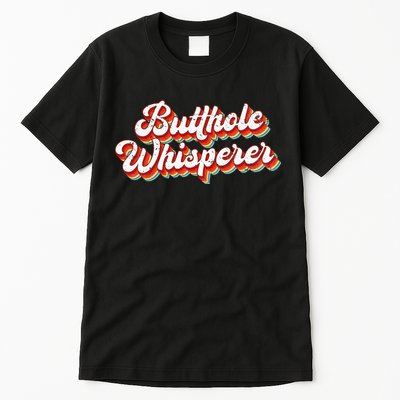 Butthole Whisperer Sarcastic Jokes Retro Tall T-Shirt