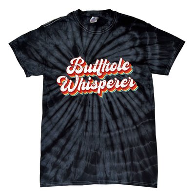 Butthole Whisperer Sarcastic Jokes Retro Tie-Dye T-Shirt