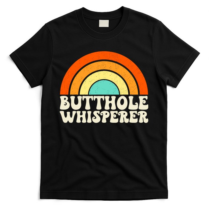 Butthole Whisperer Sarcastic Jokes Retro Groovy Rainbow T-Shirt