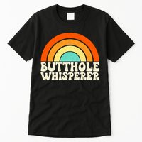 Butthole Whisperer Sarcastic Jokes Retro Groovy Rainbow Tall T-Shirt