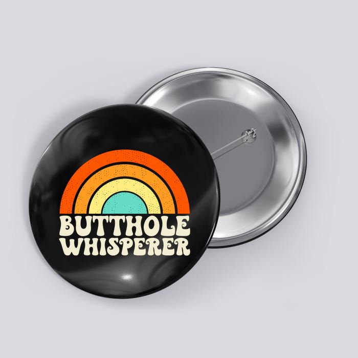 Butthole Whisperer Sarcastic Jokes Retro Groovy Rainbow Button