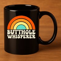 Butthole Whisperer Sarcastic Jokes Retro Groovy Rainbow 11oz C Handle Ceramic Mug