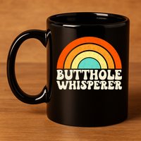 Butthole Whisperer Sarcastic Jokes Retro Groovy Rainbow 11oz C Handle Ceramic Mug