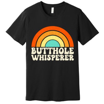 Butthole Whisperer Sarcastic Jokes Retro Groovy Rainbow Premium T-Shirt