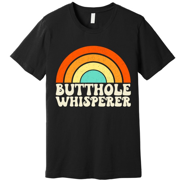 Butthole Whisperer Sarcastic Jokes Retro Groovy Rainbow Premium T-Shirt
