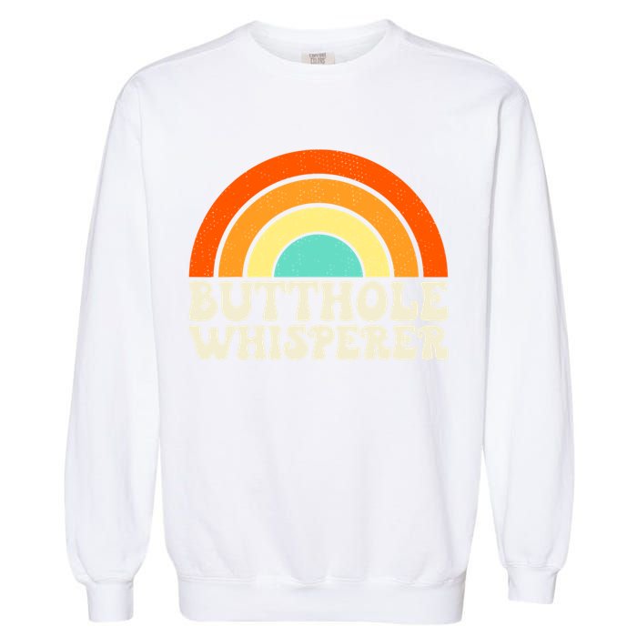 Butthole Whisperer Sarcastic Jokes Retro Groovy Rainbow Garment-Dyed Sweatshirt