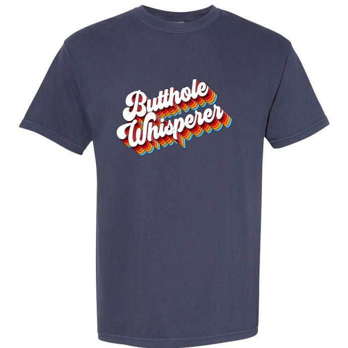 Butthole Whisperer Sarcastic Jokes Retro Garment-Dyed Heavyweight T-Shirt