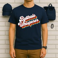 Butthole Whisperer Sarcastic Jokes Retro T-Shirt