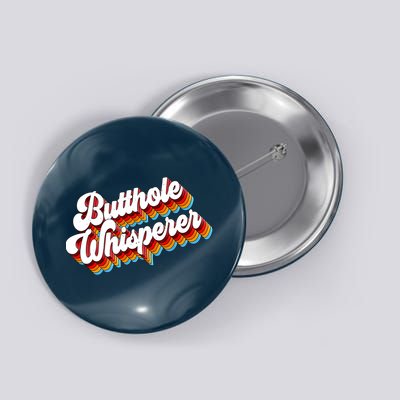 Butthole Whisperer Sarcastic Jokes Retro Button