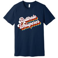 Butthole Whisperer Sarcastic Jokes Retro Premium T-Shirt