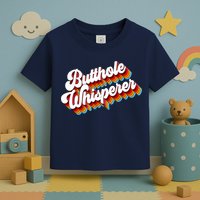 Butthole Whisperer Sarcastic Jokes Retro Toddler T-Shirt