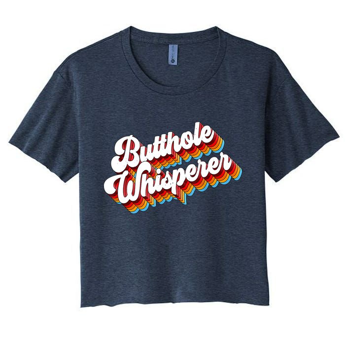 Butthole Whisperer Sarcastic Jokes Retro Women's Crop Top Tee