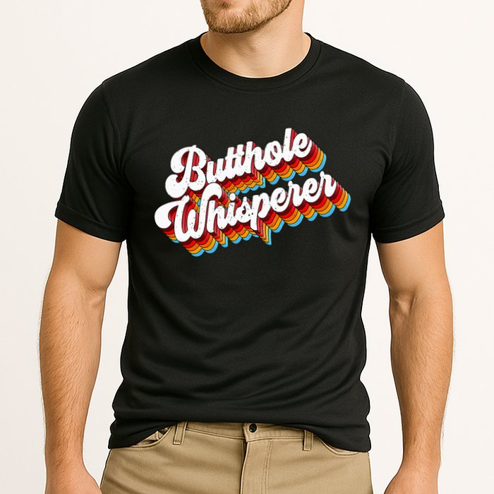 Butthole Whisperer Sarcastic Jokes Retro Performance Shirt