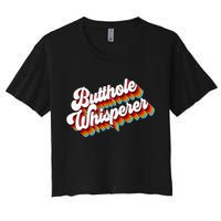 Butthole Whisperer Sarcastic Jokes Retro Women's Crop Top Tee