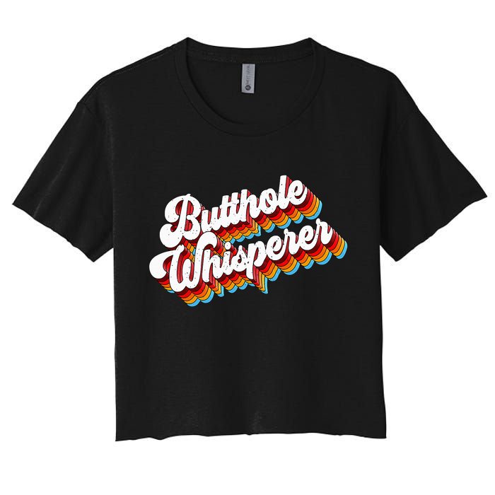 Butthole Whisperer Sarcastic Jokes Retro Women's Crop Top Tee