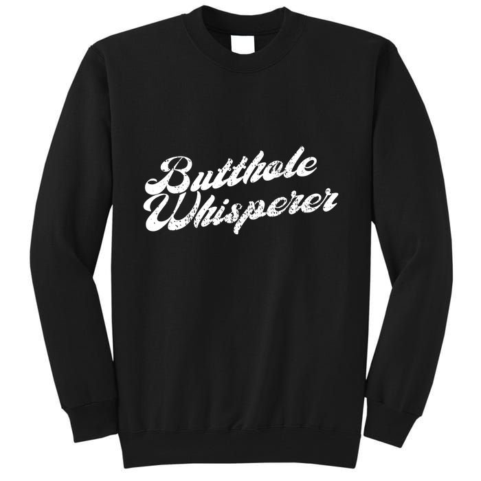 Butthole Whisperer Sarcastic Jokes Retro Funny Tall Sweatshirt