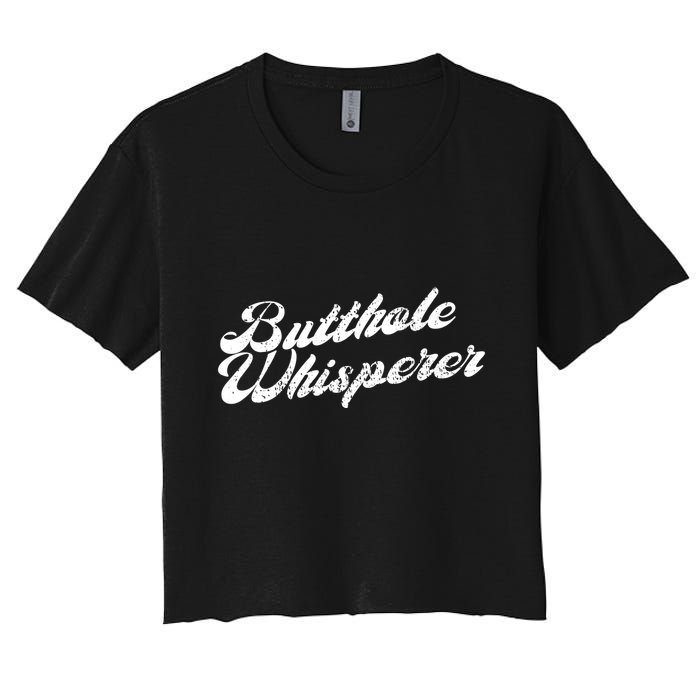 Butthole Whisperer Sarcastic Jokes Retro Funny Women's Crop Top Tee