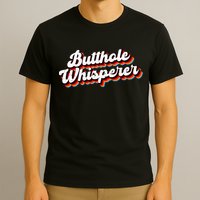 Butthole Whisperer Sarcastic Jokes T-Shirt