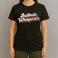Butthole Whisperer Sarcastic Jokes T-Shirt