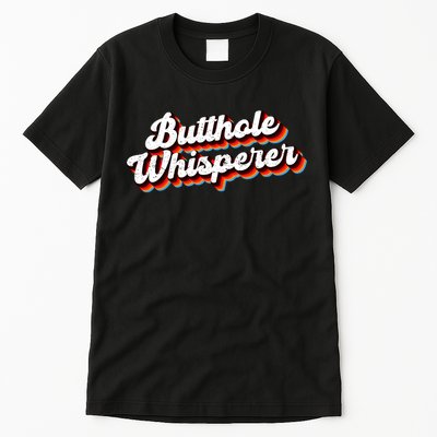 Butthole Whisperer Sarcastic Jokes Tall T-Shirt