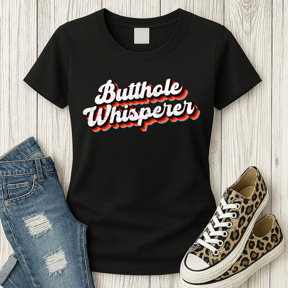 Butthole Whisperer Sarcastic Jokes Womens T-Shirt