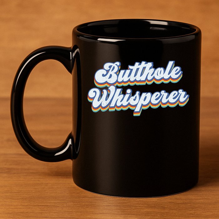 Butthole Whisperer Sarcastic Jokes Retro Funny Sarcastic 11oz C Handle Ceramic Mug