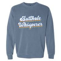 Butthole Whisperer Sarcastic Jokes Retro Funny Sarcastic Garment-Dyed Sweatshirt