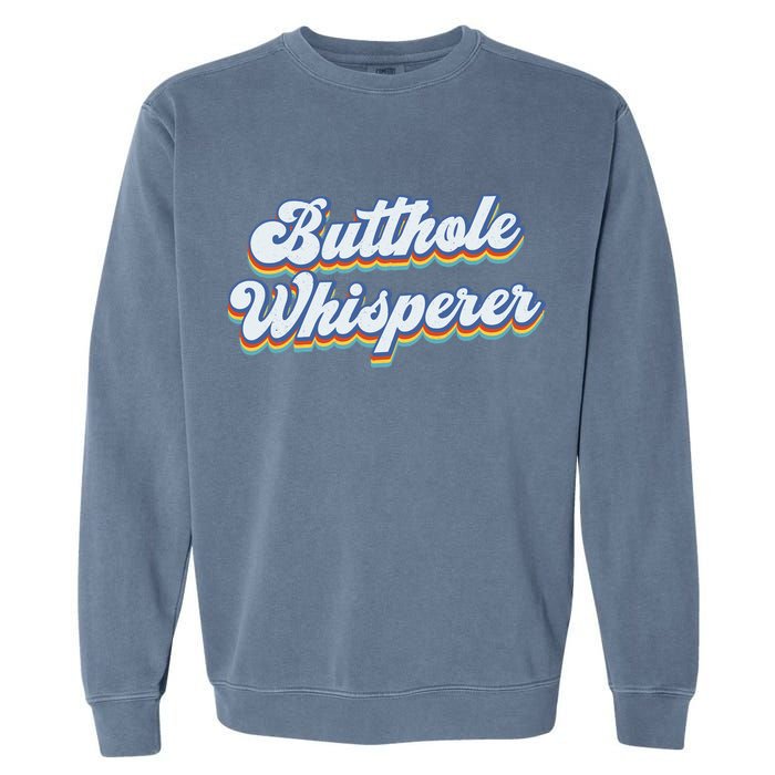 Butthole Whisperer Sarcastic Jokes Retro Funny Sarcastic Garment-Dyed Sweatshirt