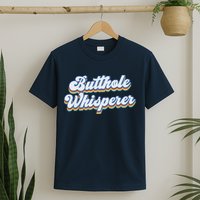 Butthole Whisperer Sarcastic Jokes Retro Funny Sarcastic T-Shirt