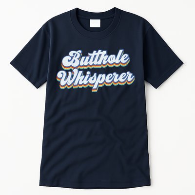 Butthole Whisperer Sarcastic Jokes Retro Funny Sarcastic Tall T-Shirt