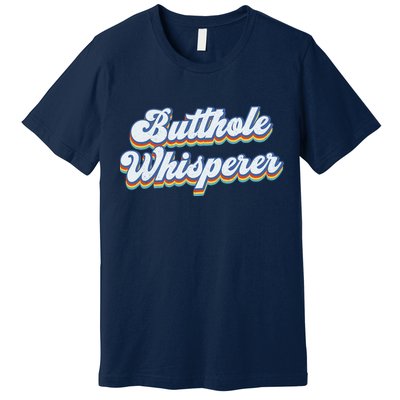 Butthole Whisperer Sarcastic Jokes Retro Funny Sarcastic Premium T-Shirt