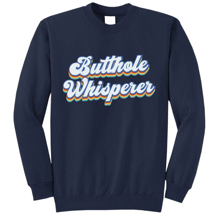 Butthole Whisperer Sarcastic Jokes Retro Funny Sarcastic Tall Sweatshirt