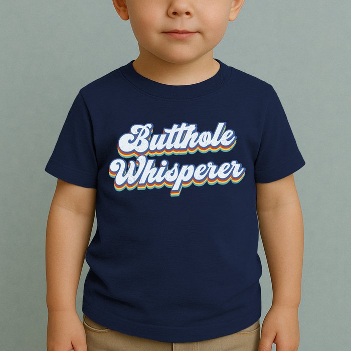 Butthole Whisperer Sarcastic Jokes Retro Funny Sarcastic Toddler T-Shirt