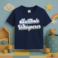 Butthole Whisperer Sarcastic Jokes Retro Funny Sarcastic Toddler T-Shirt