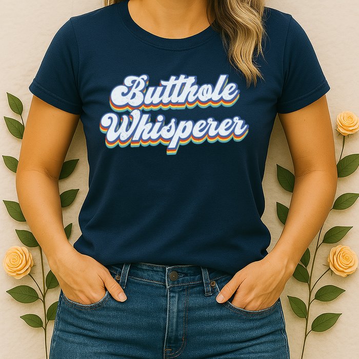 Butthole Whisperer Sarcastic Jokes Retro Funny Sarcastic Womens T-Shirt