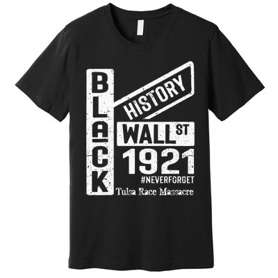 Black Wall Street Black Wealth Tulsa 1921 Race Massacre Premium T-Shirt