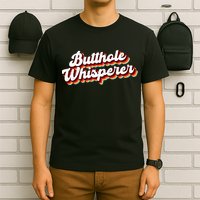 Butthole Whisperer Sarcastic Jokes Retro Funny Gift T-Shirt
