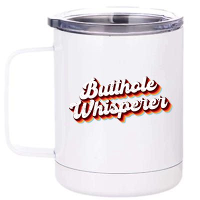 Butthole Whisperer Sarcastic Jokes Retro Funny 12 oz Stainless Steel Tumbler Cup