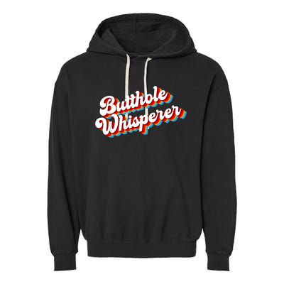 Butthole Whisperer Sarcastic Jokes Retro Funny Garment-Dyed Fleece Hoodie