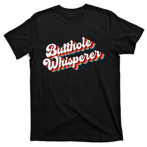 Butthole Whisperer Sarcastic Jokes Retro Funny T-Shirt